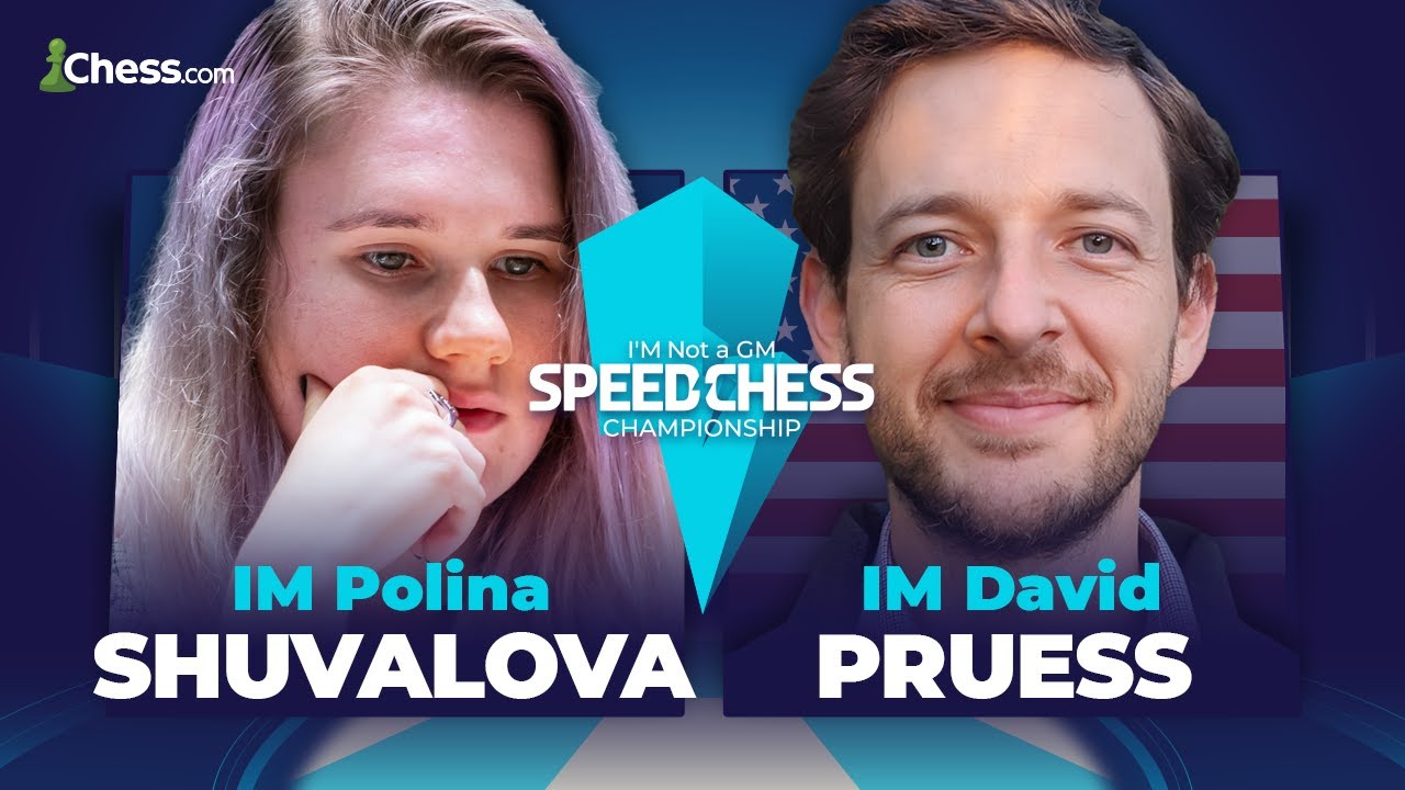 Polina Shuvalova vs. David Pruess I’M Not A GM Speed Chess