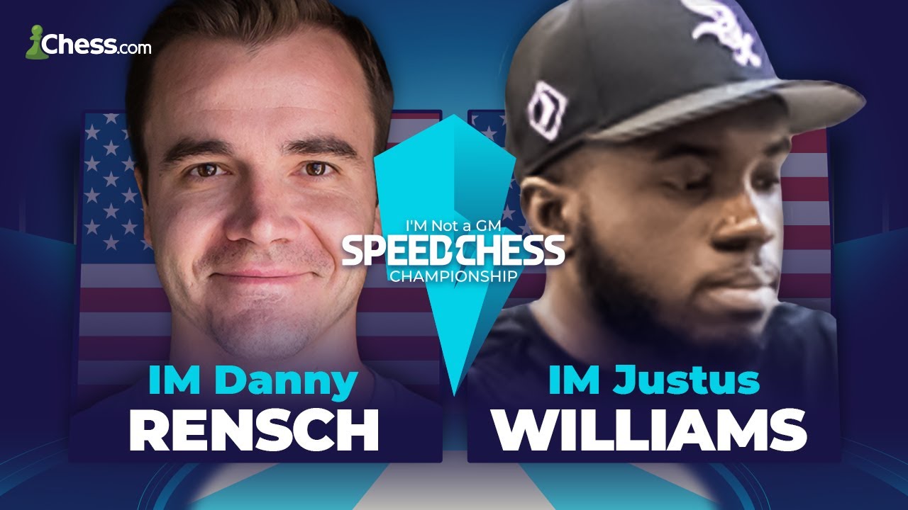 Danny Rensch vs. Justus Williams I’M Not A GM Speed Chess