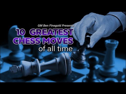 10 Greatest Chess Moves of All Time