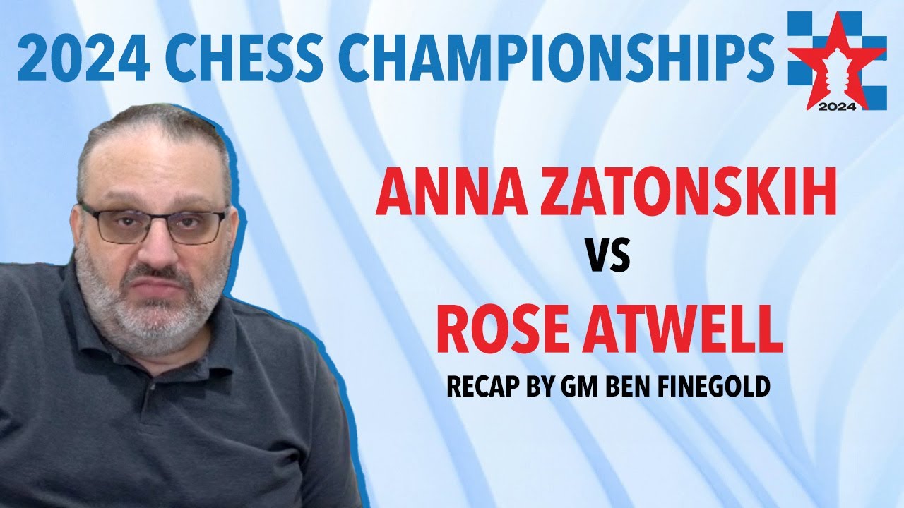 2024 US Champs Recap Anna Zatonskih vs Rose Atwell Chess Chest